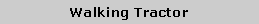 Text Box: Walking Tractor